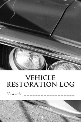 Vehicle Restoration Log: Vehicle Cover 6 Cover Image