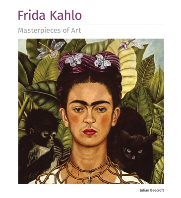 Frida Kahlo Masterpieces of Art By Dr Julian Beecroft Cover Image