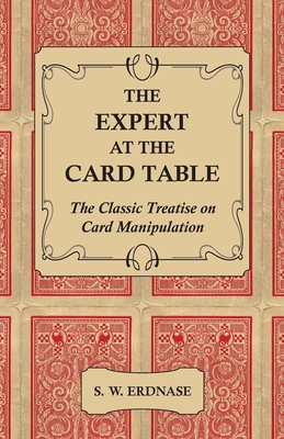 The Expert at the Card Table - The Classic Treatise on Card Manipulation Cover Image