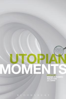 Utopian Moments: Reading Utopian Texts (Textual Moments in the History of Political Thought)