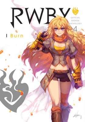 RWBY: Official Manga Anthology, Vol. 4: I Burn | Books