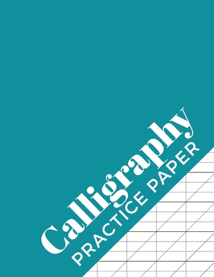 Calligraphy Practice Paper: Calligraphy Workbook for Hand Lettering - 120 Sheet Pad Cover Image