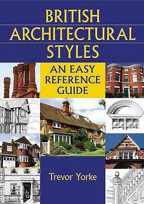 British Architectural Styles: An Easy Reference Guide (England's Living History) Cover Image