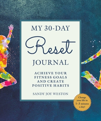 My 30-Day Reset Journal: Achieve Your Fitness Goals and Create Positive Habits Cover Image