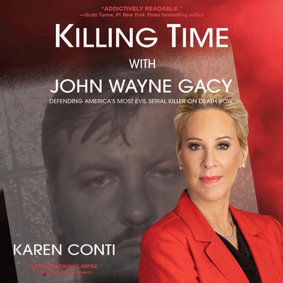 Killing Time with John Wayne Gacy: Defending America's Most Evil Serial Killer on Death Row Cover Image