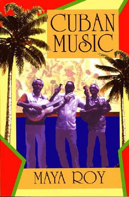 Cuban Music: From Son and Rumba to the Buena Vista Social Club and Timba Cubana Cover Image