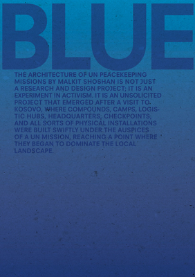 Blue: Architecture of Un Peacekeeping Missions Cover Image