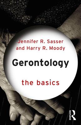 Gerontology: The Basics By Jennifer R. Sasser, Harry R. Moody Cover Image