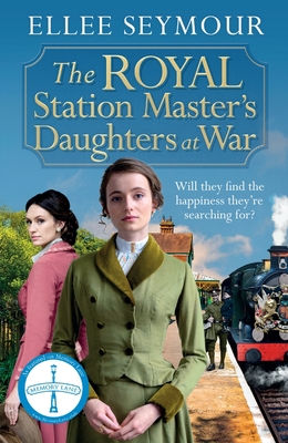 The Royal Station Master's Daughters at War: A dramatic World War I saga of the royal family (Memory Lane)