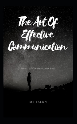 The Art Of Effective Communication: The Art Of Communication Book Cover Image