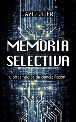 Memoria Selectiva: y otros relatos de ciencia ficción (Relatos del Ma)