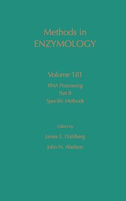 RNA Processing Part B: Specific Methods Volume 181 (Methods in Enzymology #181) By Melvin I. Simon (Editor in Chief), James E. Dahlberg (Volume Editor), John N. Abelson (Volume Editor) Cover Image