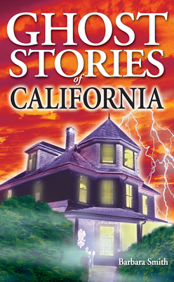 Ghost Stories of California By Barbara Smith, Randy Williams (Editor) Cover Image