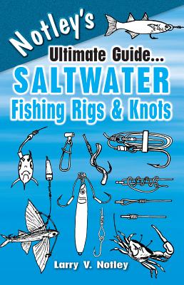 Notley's Ultimate Guide... Saltwater Fishing Rigs & Knots