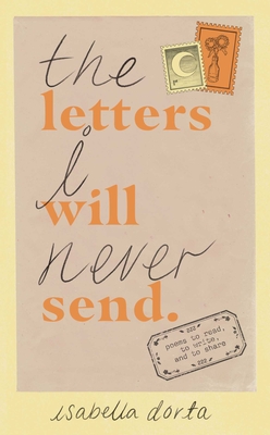 The Letters I Will Never Send: poems to read, to write, and to share
