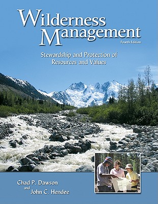 Wilderness Management: Stewardship and Protection of Resources and Values By John C. Hendee, Chad P. Dawson Cover Image