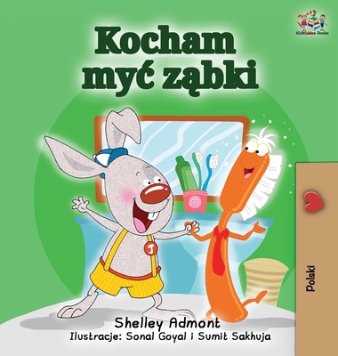I Love to Brush My Teeth (Polish Edition): Polish Children's Book (Polish Bedtime Collection) Cover Image