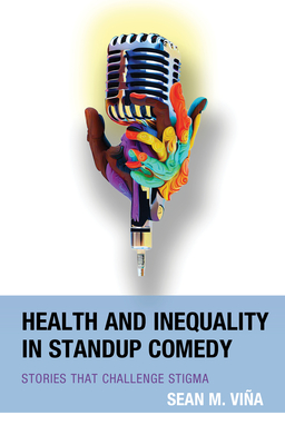 Health and Inequality in Standup Comedy: Stories That Challenge Stigma Cover Image