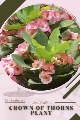 Crown of Thorns Plant: Plant Guide By Andrey Lalko Cover Image