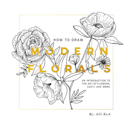 How To Draw Modern Florals (Mini): A Pocket-Sized Road Trip Book (Christmas Stocking Stuffer Edition) (Stocking Stuffers #8) By Alli Koch, Paige Tate & Co. (Producer) Cover Image