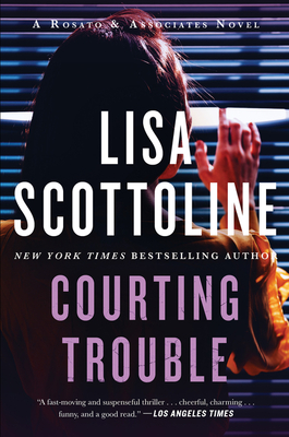 Courting Trouble: A Rosato & Associates Novel (Rosato & Associates Series #7) By Lisa Scottoline Cover Image