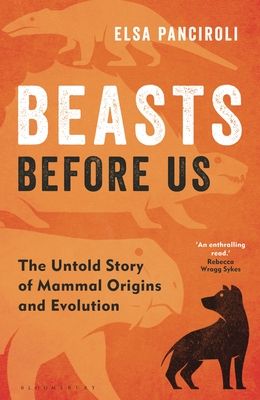 Beasts Before Us: The Untold Story of Mammal Origins and Evolution Cover Image