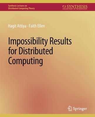 Impossibility Results for Distributed Computing (Synthesis Lectures on Distributed Computing Theory) Cover Image