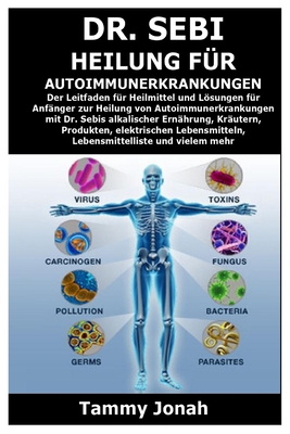 Dr. Sebi Heilung für Autoimmunerkrankungen: Der Leitfaden für Heilmittel und Lösungen für Anfänger zur Heilung von Autoimmunerkrankungen mit Dr. Sebis By Tammy Jonah Cover Image