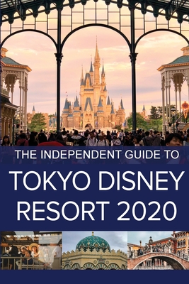 The Independent Guide to Tokyo Disney Resort 2020 Cover Image