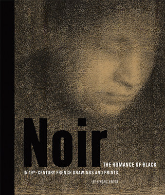 Noir: The Romance of Black in 19th-Century French Drawings and Prints Cover Image