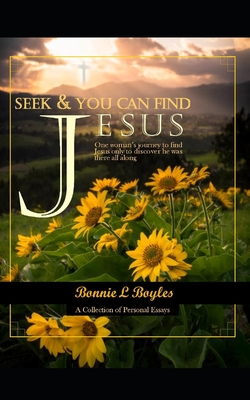 Seek and You Can Find Jesus: A Collection of Personal Essays