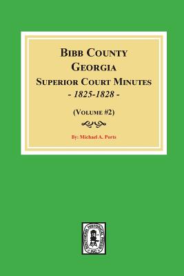 Bibb County, Georgia Superior Court Minutes, 1825-1828. (Volume #2) Cover Image