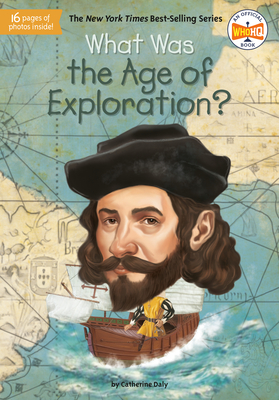 What Was the Age of Exploration? (What Was?) By Catherine Daly, Who HQ, Jake Murray Cover Image