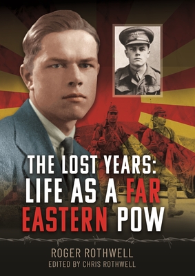 The Lost Years: Life as a Far Eastern POW Cover Image