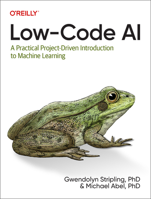 Low-Code AI: A Practical Project-Driven Introduction to Machine Learning Cover Image