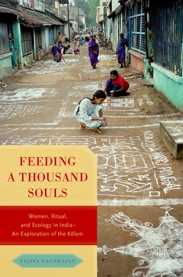 Feeding a Thousand Souls: Women, Ritual, and Ecology in India- An Exploration of the Kolam By Vijaya Nagarajan Cover Image