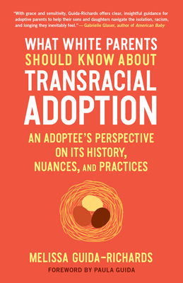 What White Parents Should Know about Transracial Adoption: An Adoptee's Perspective on Its History, Nuances, and Practices Cover Image