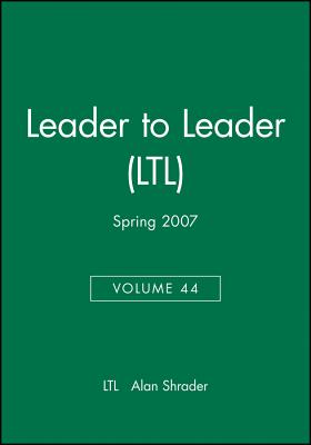 Leader to Leader (Ltl), Volume 44, Spring 2007 (J-B Single Issue Leader to  Leader #96) (Paperback)