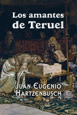 Los amantes de Teruel By Juan Eugenio Hartzenbusch Cover Image