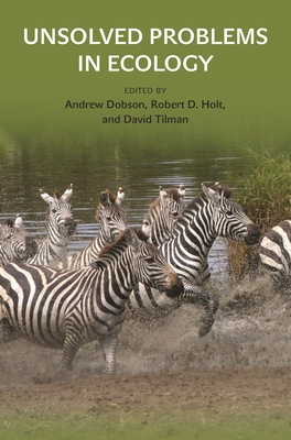 Unsolved Problems in Ecology By Andrew Dobson (Editor), David Tilman (Editor), Robert D. Holt (Editor) Cover Image