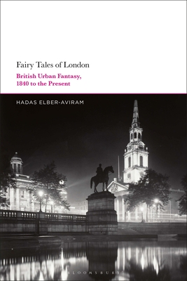 Fairy Tales of London: British Urban Fantasy, 1840 to the Present By Hadas Elber-Aviram Cover Image