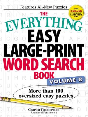 The Everything Easy Large-Print Word Search Book, Volume 8: More Than 100 Oversized Easy Puzzles (Everything® Series #8)