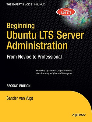 Beginning Ubuntu Lts Server Administration: From Novice to Professional (Expert's Voice in Linux) By Sander Van Vugt Cover Image