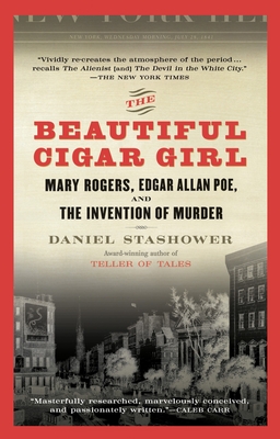 The Beautiful Cigar Girl: Mary Rogers, Edgar Allan Poe, and the Invention of Murder Cover Image