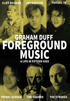 Foreground Music: A Life in Fifteen Gigs