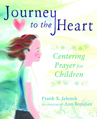 Journey to the Heart: Centering Prayer for Children Cover Image