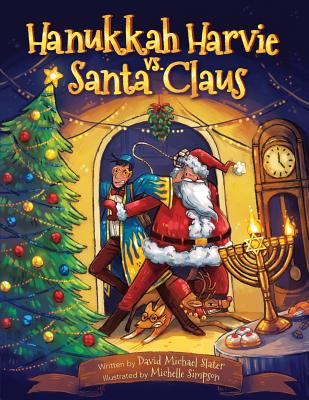 Hanukkah Harvie vs. Santa Claus By David Michael Slater, Michelle Simpson (Illustrator) Cover Image