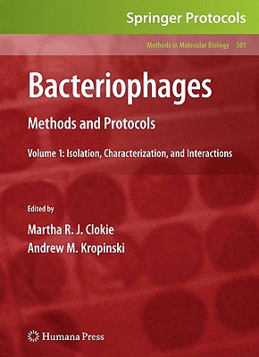 Bacteriophages: Methods and Protocols, Volume 1: Isolation, Characterization, and Interactions (Methods in Molecular Biology #501) Cover Image