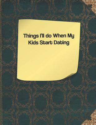 Things I'll Do When My Kids Start Dating By Lisa Russell Cover Image