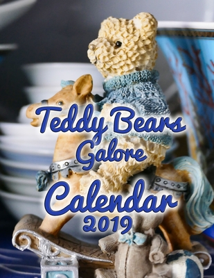 Teddy Bears Galore Calendar 2019: Full-Color Portrait-Style Desk Calendar Cover Image